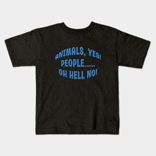 ANIMALS YES PEOPLE OH HELL NO Kids T-Shirt